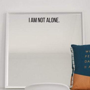 I am not Alone Sticker, Affirmation Mirror Cling, Self-Love Window Cling, Positive Self-Talk, Covid-19 Sticker, Mental Health Awareness Gift