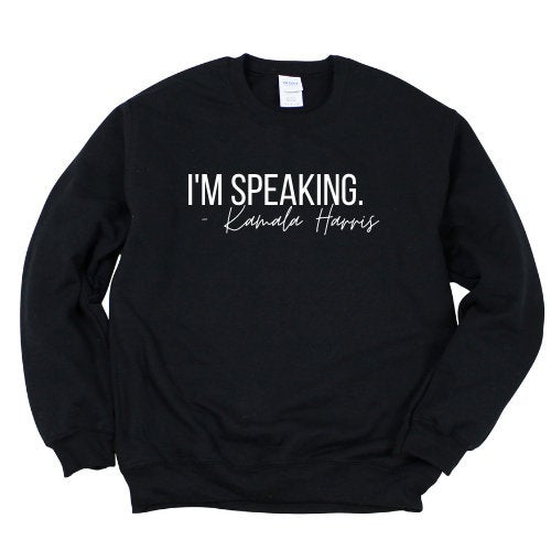 I'm Speaking Sweater, Kamala Harris Sweater, Feminist Sweatshirt, Woman Up Sweater, Girl Power Shirt, Women's Day Gift, Empowerment Sweater