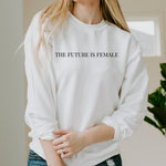 Load image into Gallery viewer, The Future is Female Sweatshirt, Feminism Sweater, Feminist Sweater, Empowerment Sweatshirt, Women&#39;s Rights, Gift for Feminist, Girl Power
