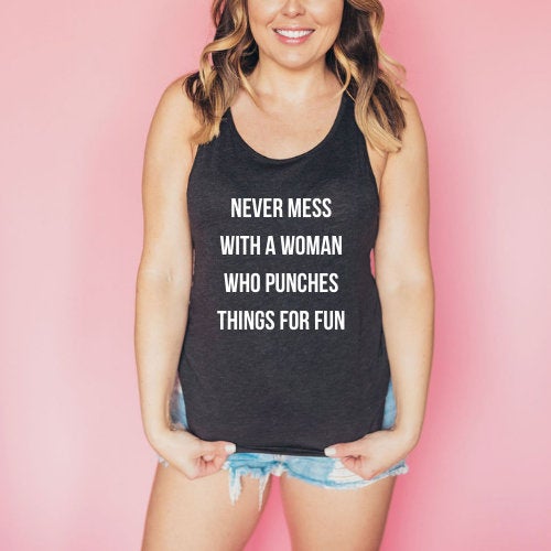 Women's Workout Tank, Women's Fitness Tank, Workout Tank, Kickboxing Tank, Boxing Tank, Never Mess with a Woman Who Punches Things for Fun