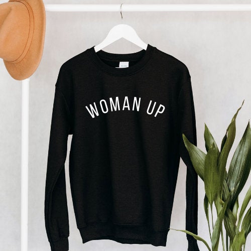 Woman Up Sweater, Feminism Sweater, Feminist Sweater, Empowerment Sweatshirt, Women's Rights Sweater, Gift for Feminist, Girl Power Shirt