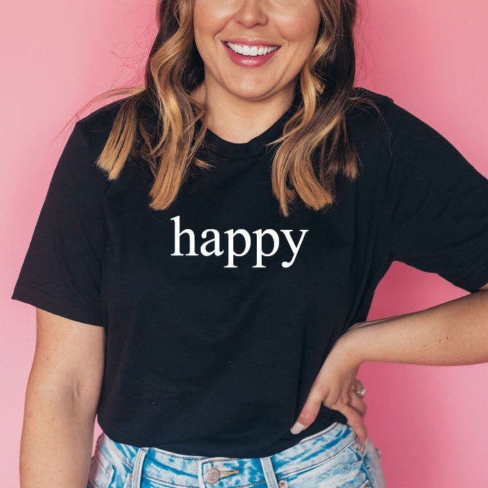 Women's Be Happy Shirt, Happy T-Shirt, Life Coach Gift, Gratitude, Positivity, Inspirational, Be Grateful, Personal Life Coach, Unisex Tee