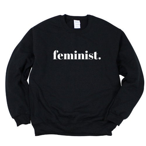 Feminist Sweatshirt, Unisex Sweater, Feminism Shirt, Feminist AF, Equality, Woman Empowerment, Women's Rights, Female Empowerment Sweater