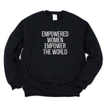 Load image into Gallery viewer, Empowered Women Empower The World Sweater, Woman Empowerment Sweatshirt, Feminist Sweatshirt, Feminism Women&#39;s Rights, Female Empowerment
