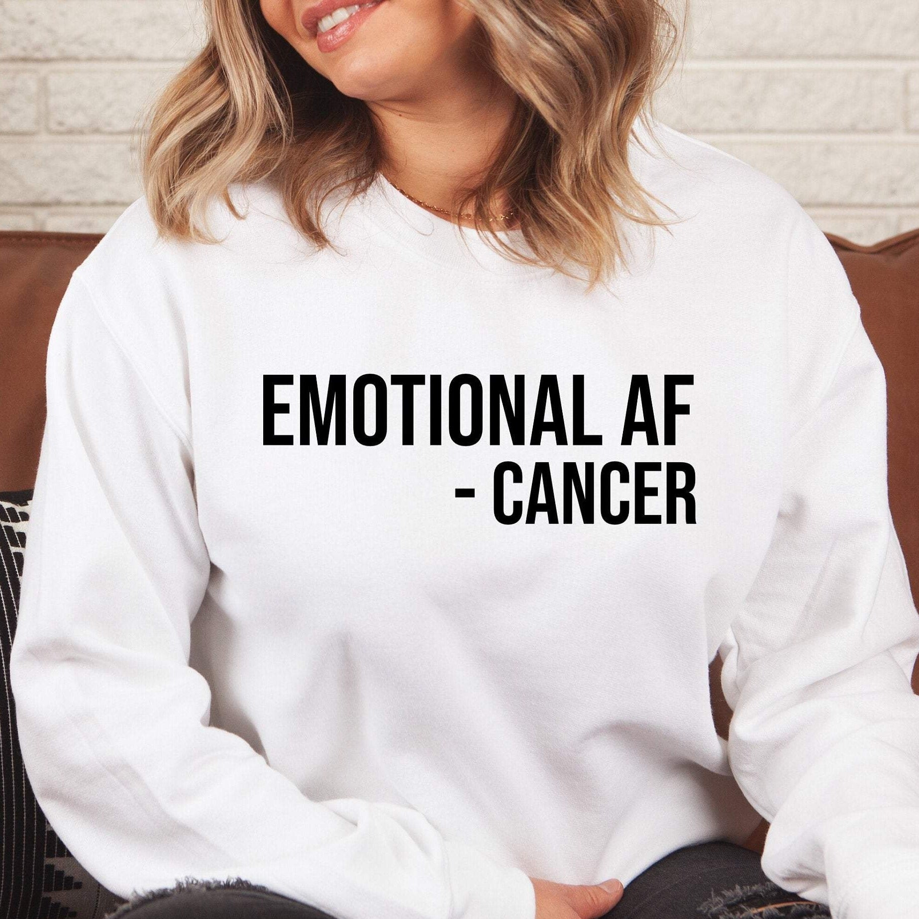 Emotional AF Sweater, Cancer Sweater, Zodiac Sign Gift, Crewneck Sweatshirt, Funny Sweater, Cancer Sweatshirt, Birthday Gift for Her, Astrology Sweater