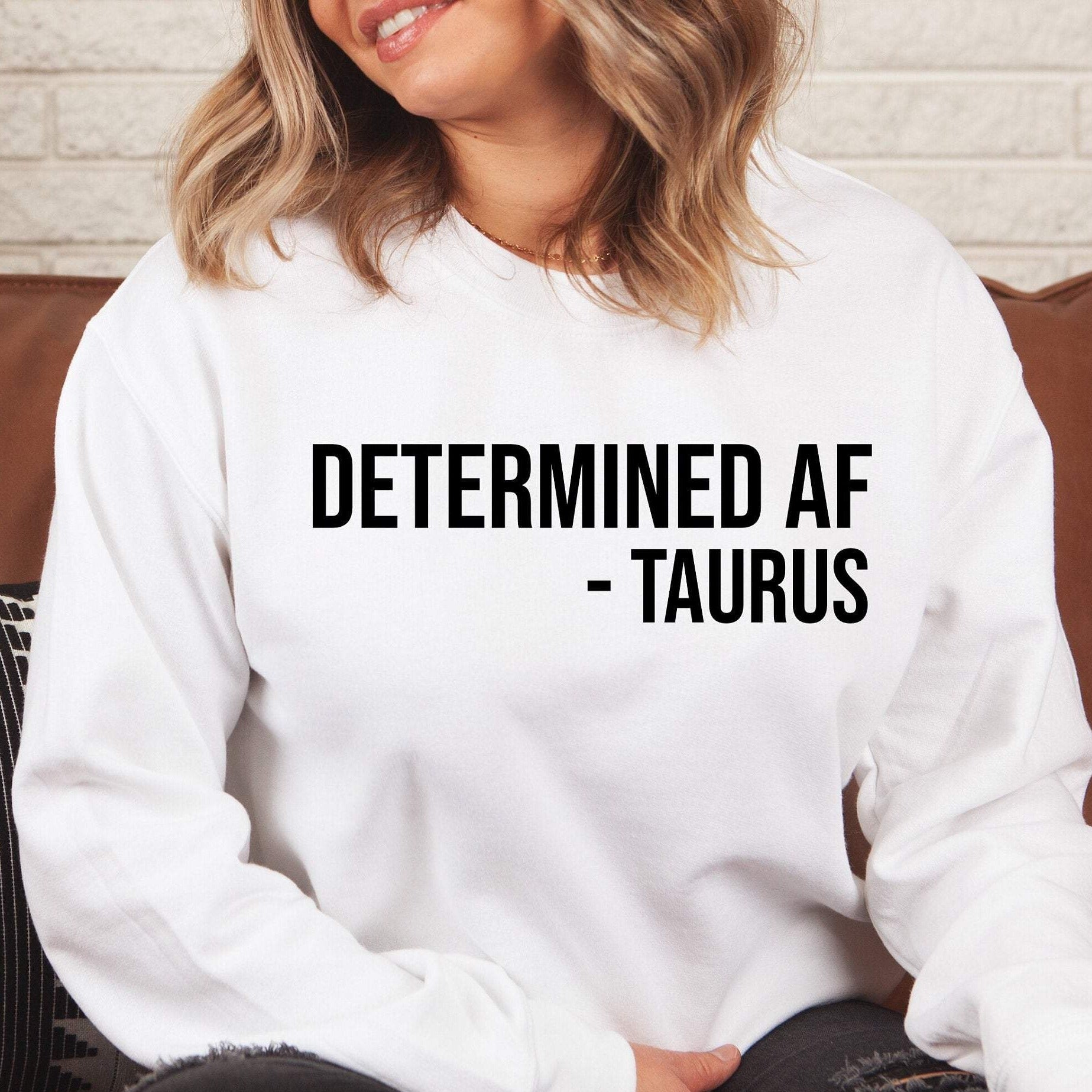 Determined AF Sweater, Taurus Sweater, Zodiac Sign Gift, Crewneck Sweatshirt, Funny Sweater, Taurus Sweatshirt, Birthday Gift, Astrology