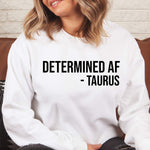 Load image into Gallery viewer, Determined AF Sweater, Taurus Sweater, Zodiac Sign Gift, Crewneck Sweatshirt, Funny Sweater, Taurus Sweatshirt, Birthday Gift, Astrology
