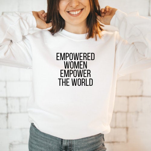 Empowered Women Empower The World Sweater, Woman Empowerment Sweatshirt, Feminist Sweatshirt, Feminism Women's Rights, Female Empowerment