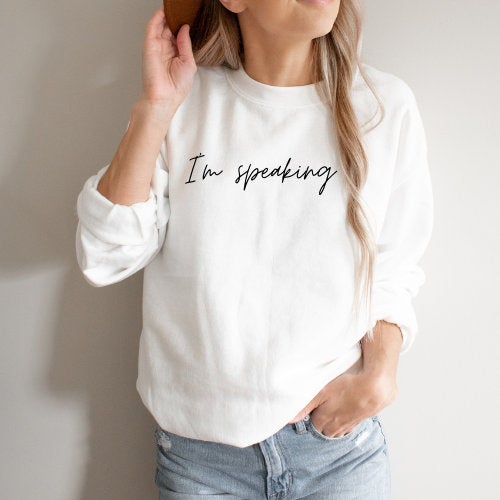 I'm Speaking Sweater, Kamala Harris Sweater, Feminist Sweatshirt, Woman Up Sweater, Girl Power Shirt, Women's Day Gift, Empowerment Sweater